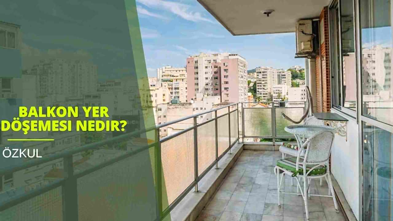Balkon Yer Döşemesi Nedir?